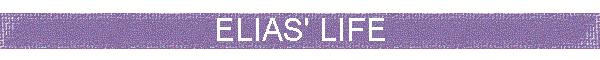 ELIAS' LIFE
